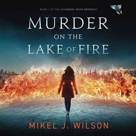 Download Murder On The Lake Of Fire Mourning Dove Mysteries 1 By Mikel J Wilson