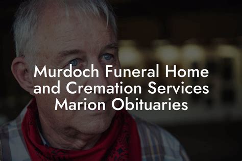 Murdoch funeral home marion. A Funeral Service will be held at 11 a.m. on Monday, October 16, 2023, at Murdoch Funeral Home & Cremation Service of Marion, with a visitation one hour prior to the service. 