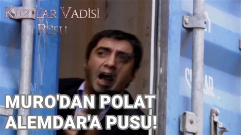 Muro'dan Polat Alemdar'a pusu YouTube.