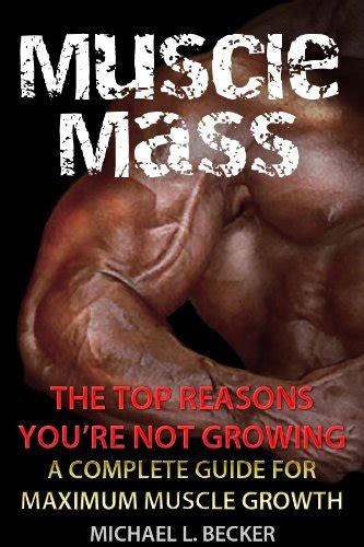 Muscle mass the top reasons your not growing a complete guide for maximum muscle growth optimum health series. - Analisis matematico para la economia ii.