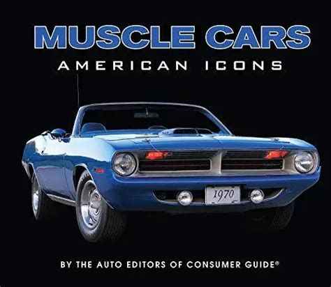 Full Download Muscle Cars A Legacy Of American Performance By Auto Editors Of Consumer Guide