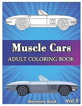 Download Muscle Cars Adult Coloring Books Classic Cars Trucks Planes Motorcycle And Bike Dover History Coloring Book By Benmore Book