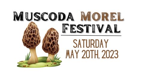 Muscoda Morel Mushroom Festival. Friday, May 19, 2023 - 1:00pm to Saturday, May 20, 2023 - 10:00pm. The 2023 Muscoda Morel Mushroom Festival is back better than ever. This year's events will begin on Friday May 19th and run through the day on Saturday, May 20.