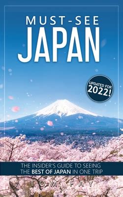 Read Mustsee Japan The Complete Insiders Guide To Seeing The Best Of Japan In One Trip By Tom  Fay