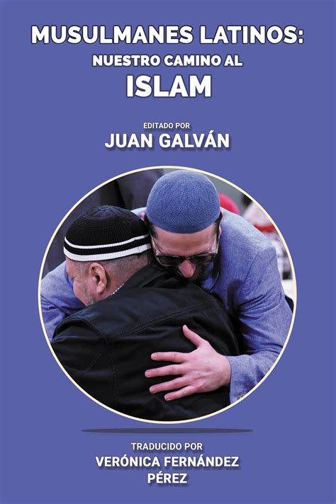 Read Musulmanes Latinos Nuestro Camino Al Islam By Juan Galvan