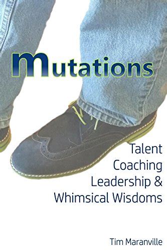 Download Mutations Talent Coaching Leadership And Whimsical Wisdoms By Tim Maranville