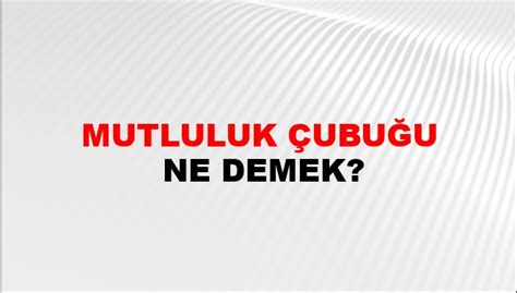 Mutluluk Çubuğu Haberleri . 