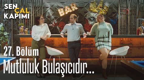 Mutluluk bulaşıcıdır Sen Çal Kapımı 27. Bölüm YouTube. 