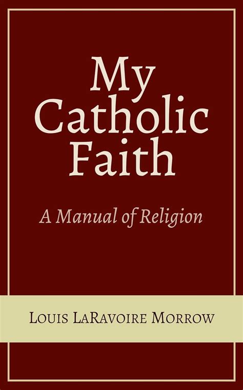 My Catholic Faith by Louis LaRavoire Morrow, Rev., Emmanuel …