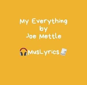 My Everything - by Joe Mettle - Music Lyrics