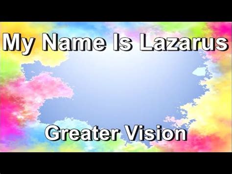 My Name Is Lazarus Lyrics - Greater Vision - Only on JioSaavn