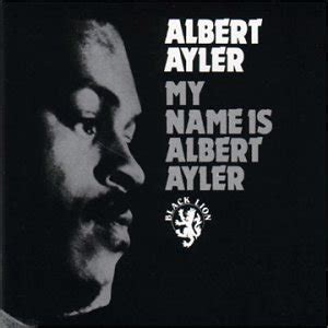 My Name Is by Albert Ayler (1996-06-18) - amazon.com