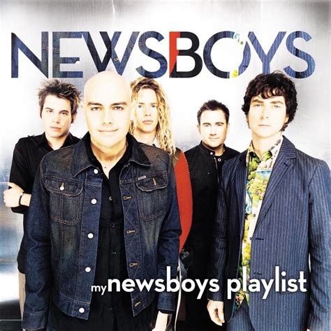 My Newsboys Playlist Artist Album Newsboys Christwill Music