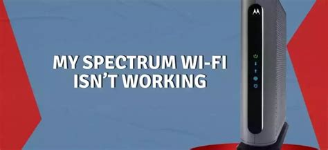 My Spectrum Wi-Fi Isn’t Working- What Should I Do To Settle It?