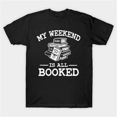 My Weekend Is All Booked T-Shirts TeePublic