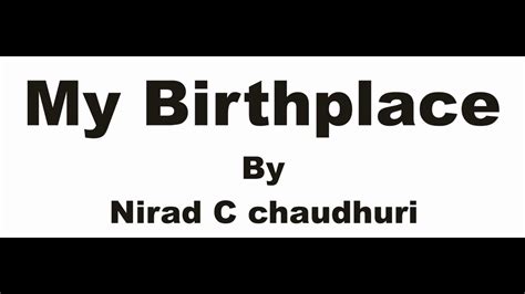 My birthplace by nirad c chaudhuri summary