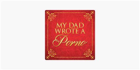 My dad wrote a prono. The My Dad Wrote a Porno podcasters look back: ‘I wasn’t doing it against Dad’s will. He thought it was hilarious’. In the final episode, released on 12 December, … 