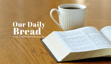 My daily bread devotional. Our Daily Bread is available in large print in the United States and Canada. To receive Our Daily Bread in large-print, click here and select the large print edition or call us at 616-974-2210 and a customer service representative will be happy to help you. SUBSCRIBE NOW to get Ministry email updates. Please provide your first name. 