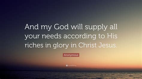 My god will supply all my needs. 