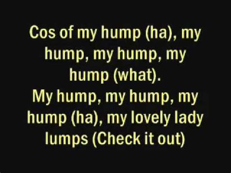 My humps lyrics. My Humps Lyrics by The Black Eyed Peas from the Latest & Greatest: Girl Anthems album - including song video, artist biography, translations and more: Whatcha gonna do with all that junk All that junk inside your trunk I'ma get get get get you drunk Get you love drunk … 