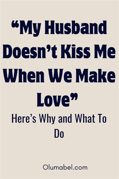 Published on October 3, 2005 Q. My husband never kisses me anymore. Oh, sure, there's a peck on the cheek when he leaves for work, but we used to be passionate kissers before we got married...