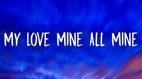 My love mine all mine lyrics. Things To Know About My love mine all mine lyrics. 