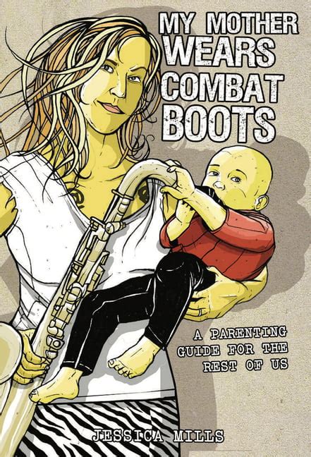My mother wears combat boots a parenting guide for the rest of us. - Manual de casos prácticos del agente de la autoridad..
