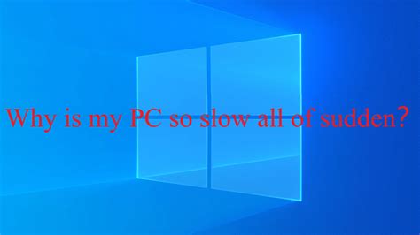 My pc is too slow