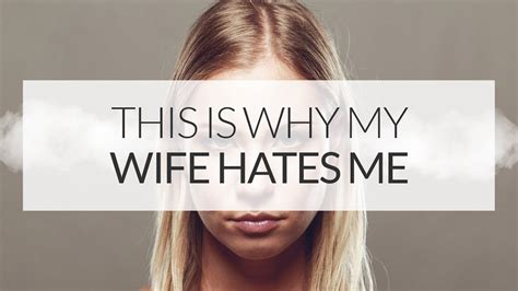 My wife hates me. Things To Know About My wife hates me. 