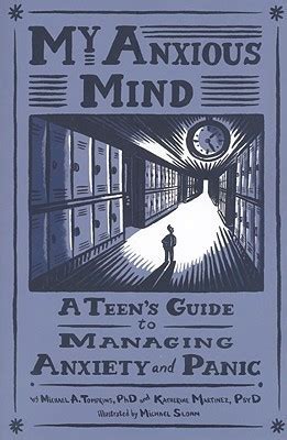 Full Download My Anxious Mind A Teens Guide To Managing Anxiety And Panic By Michael A Tompkins