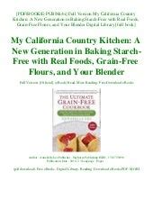 Read My California Country Kitchen A New Generation In Baking Starchfree With Real Foods Grainfree Flours And Your Blender By Annabelle   Lee