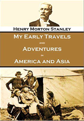 Read My Early Travels And Adventures In America And Asia Volumes I  Ii By Henry M Stanley