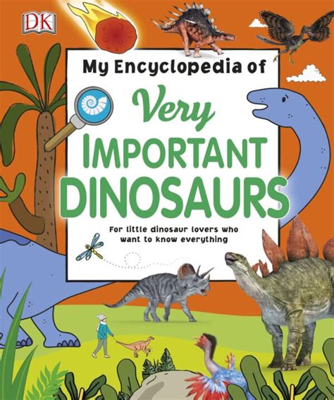 Read My Encyclopedia Of Very Important Dinosaurs For Little Dinosaur Lovers Who Want To Know Everything By Dk Publishing