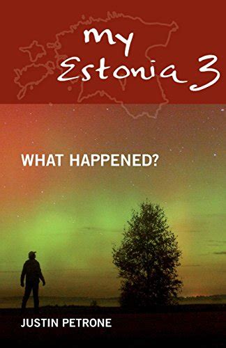 Read My Estonia 3 What Happened Minu  79 By Justin Petrone