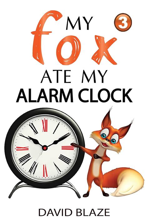 Read Online My Fox Ate My Alarm Clock My Fox 3 By David  Blaze