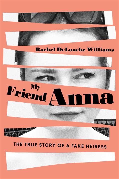 Full Download My Friend Anna The True Story Of A Fake Heiress By Rachel Deloache Williams