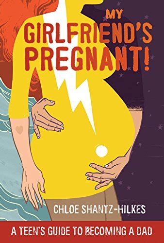 Download My Girlfriends Pregnant A Teens Guide To Becoming A Dad By Chloe Shantzhilkes