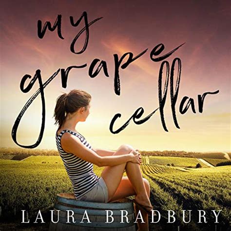 Full Download My Grape Cellar The Grape Series 7 By Laura Bradbury