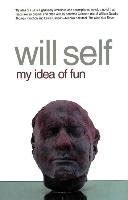 Download My Idea Of Fun By Will Self