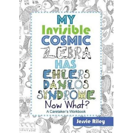 Download My Invisible Cosmic Zebra Has Ehlersdanlos Syndrome  Now What By Jessie Riley