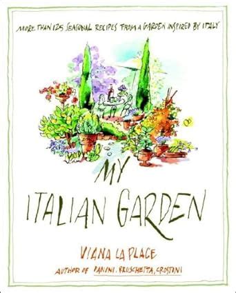 Read Online My Italian Garden More Than 125 Seasonal Recipes From A Garden Inspired By Italy By Viana La Place