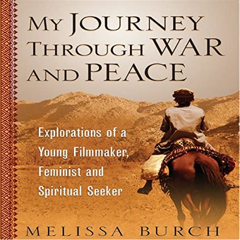 Read My Journey Through War And Peace Explorations Of A Young Filmmaker Feminist And Spiritual Seeker By Melissa Burch