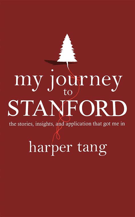 Read My Journey To Stanford The Stories Insights And Application That Got Me In By Harper Tang