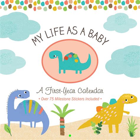 Read Online My Life As A Baby A Firstyear Calendar Dinosaurs By Peter Pauper Press