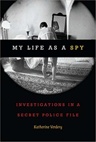Download My Life As A Spy Investigations In A Secret Police File By Katherine Verdery