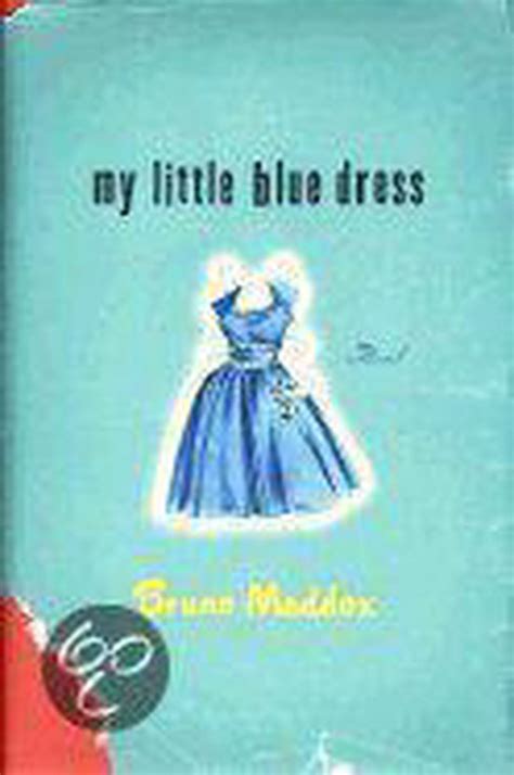 Full Download My Little Blue Dress By Bruno Maddox
