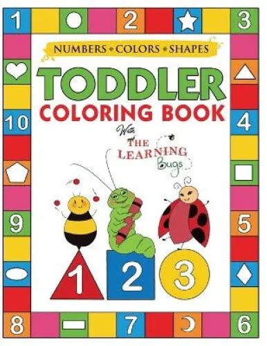 Download My Numbers Colors And Shapes Toddler Coloring Book With The Learning Bugs Fun Childrens Activity Coloring Books For Toddlers And Kids Ages 2 3 4  5 For Kindergarten  Preschool Prep Success By The Learning Bugs