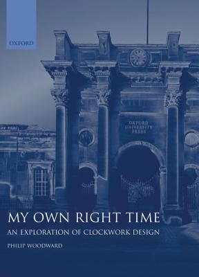 Download My Own Right Time An Exploration Of Clockwork Design By Philip Woodward