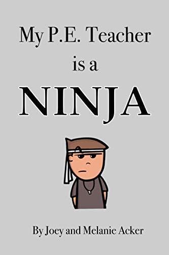 Read Online My Pe Teacher Is A Ninja By Joey Acker