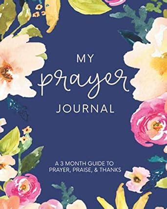 Full Download My Prayer Journal A 3 Month Guide To Prayer Praise And Thanks Modern Calligraphy And Lettering By Lettering Designs